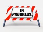 In Progress Sign Indicates Ongoing Or Happening Now Stock Photo