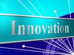 Innovation Ideas Indicates Creativity Revolution And Reorganization Stock Photo
