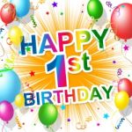 First Birthday Indicates 1st Celebrate And Happiness Stock Photo
