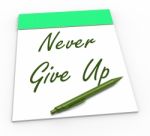 Never Give Up Notepad Means Perseverance And No Quitting Stock Photo