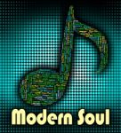 Modern Soul Indicates Up To Date And Music Stock Photo