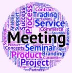 Meeting Word Indicates Get Together And Assembly Stock Photo