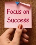 Focus On Success Note Shows Achieving Goals Stock Photo