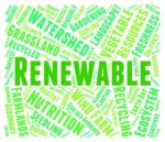Renewable Word Shows Go Green And Recyclable Stock Photo
