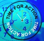 Time For Action Shows Do It And Acting Stock Photo