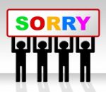 Sign Sorry Represents Apology Placard And Apologize Stock Photo