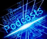 Podcast Word Indicates Broadcast Webcasts And Streaming Stock Photo