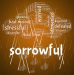 Sorrowful Word Represents Grief Stricken And Dejected Stock Photo