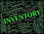 Inventory Word Meaning Merchandise Product And Storage Stock Photo