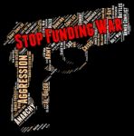 Stop Funding War Means Hostility Stops And Prohibited Stock Photo