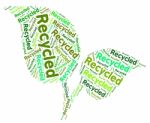 Recycled Word Indicates Eco Friendly And Environmentally Stock Photo