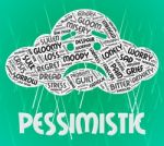 Pessimistic Word Shows Despairing Gloomy And Depressed Stock Photo