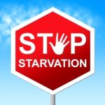 Stop Starvation Shows Lack Of Food And Danger Stock Photo