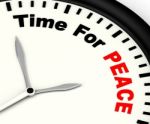 Time For Peace Message Showing Anti War And Peaceful Stock Photo