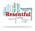 Resentful Word Represents In A Huff And Disgruntled Stock Photo