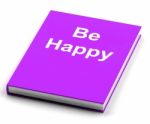 Be Happy Book Shows Happiness And Joy Stock Photo