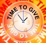 Time To Give Means Gives Bestow And Donating Stock Photo