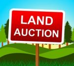Land Auction Represents Building Plot And Auctioning Stock Photo