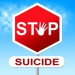 Stop Suicide Shows Taking Your Life And Danger Stock Photo