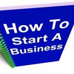 How To Start A Business Shows Starting Strategy Stock Photo