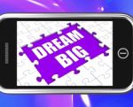 Dream Big Tablet Means Ambitious Hopes And Goals Stock Photo