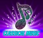 Classical Music Means Sound Tracks And Audio Stock Photo