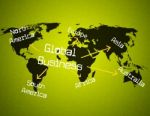 Global Business Represents Globalize Commercial And Globalisation Stock Photo