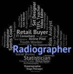 Radiographer Job Indicates Radiographists Recruitment And Work Stock Photo