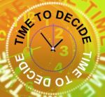Time To Decide Means Option Indecisive And Choose Stock Photo