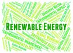 Renewable Energy Represents Power Source And Electricity Stock Photo