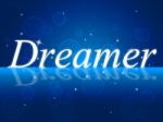 Dreamer Dream Indicates Imagination Daydreamer And Aspiration Stock Photo