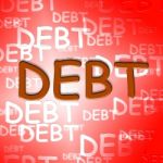 Debt Words Represent Financial Obligation And Arrears Stock Photo