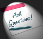 Ask Questions! Notebook Displays Interrogatory Or Investigation Stock Photo