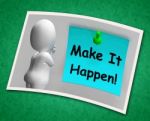 Make It Happen Photo Means Take Action Stock Photo