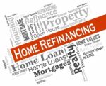 Home Refinancing Represents Financial House And Refinance Stock Photo
