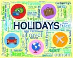 Holidays Word Shows Break Vacations And Abroad Stock Photo