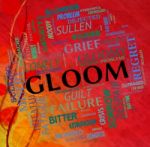 Gloom Word Shows Glumness Misery And Unhappiness Stock Photo
