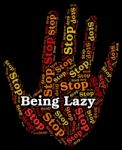 Stop Being Lazy Represents Warning Sign And Danger Stock Photo