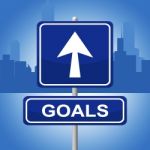 Goals Sign Means Advertisement Aspirations And Inspiration Stock Photo