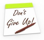 Dont Give Up Notepad Shows Persist And Persevere Stock Photo
