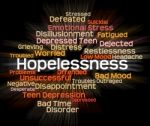 Hopelessness Word Shows In Despair And Demoralized Stock Photo