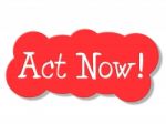 Act Now Represents At The Moment And Action Stock Photo