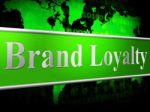 Loyalty Brand Means Company Identity And Support Stock Photo