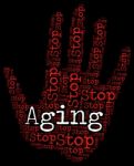 Stop Aging Shows Getting Old And Caution Stock Photo