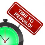 Time To Rebuild Represents Reconstruct Remake And Renovate Stock Photo