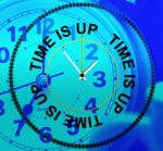 Time Is Up Indicates Behind Schedule And Checking Stock Photo