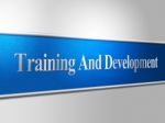 Training And Development Indicates Advance Success And Lesson Stock Photo