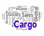 Cargo Word Means Payloads Consignments And Load Stock Photo