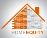 Home Equity Represents Property Value And Assets Stock Photo