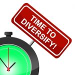 Time To Diversify Represents At The Moment And Diversification Stock Photo